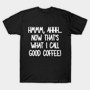 Ahhh, that hits the spot! T-Shirt